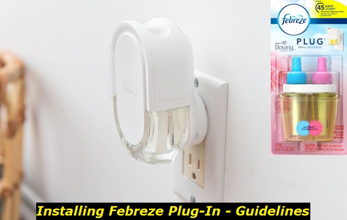 How To Install Febreze Plug-In? Our Instructions And Tips 